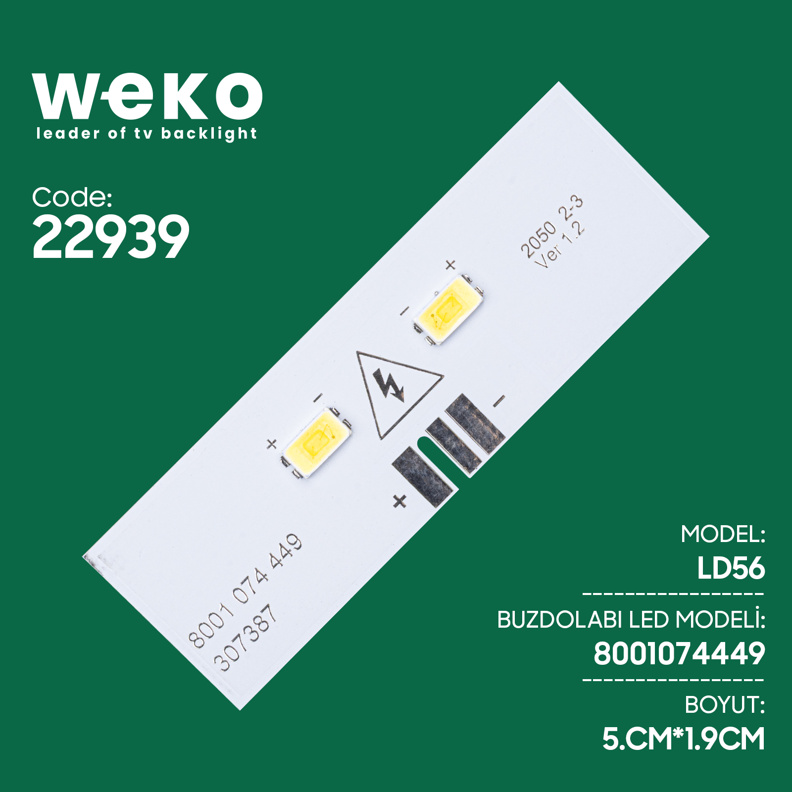 BUZDOLABI İÇ AYDINLATMA LEDİ LD56 8001 074 449 307387 2 ÇİPLİ