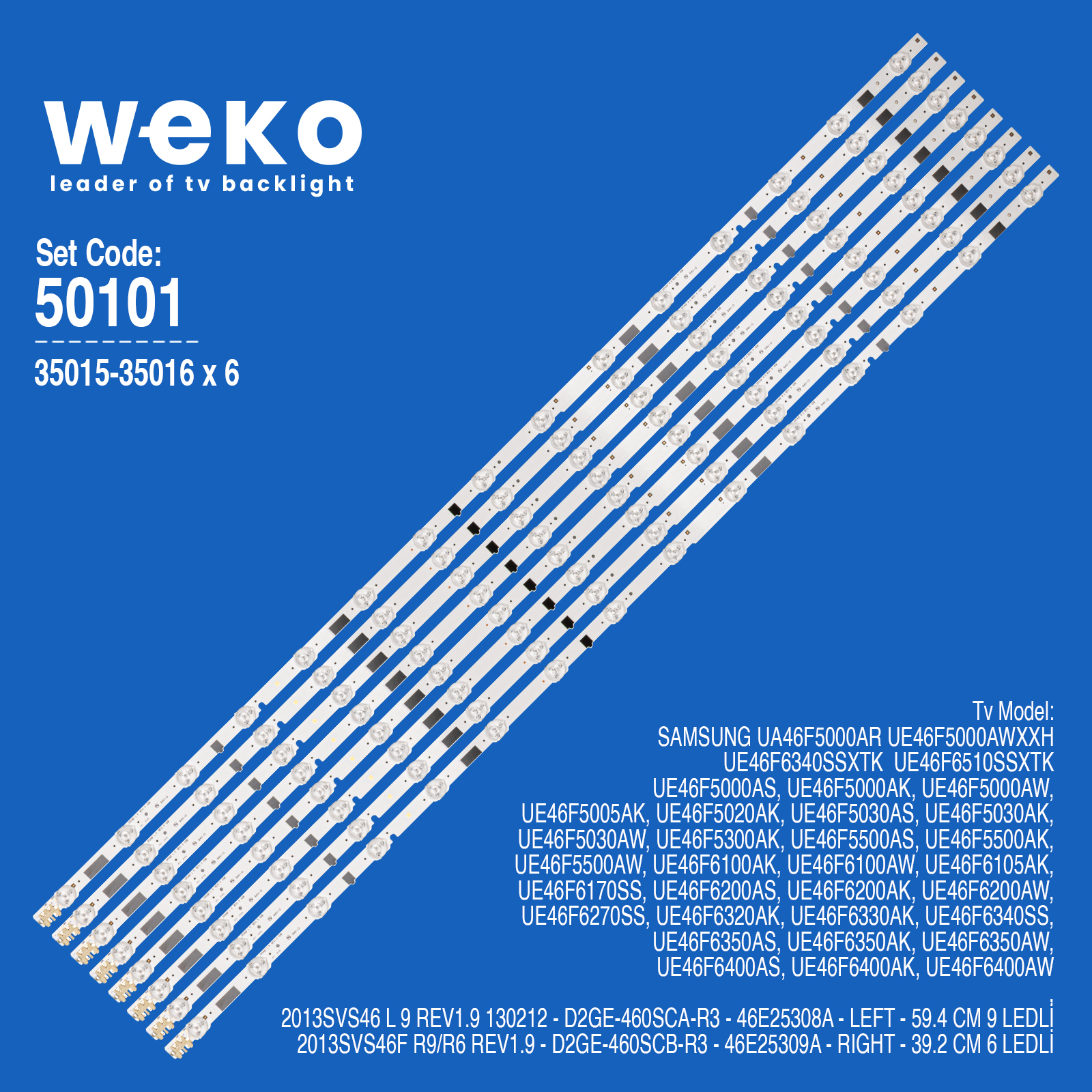 WKSET-5101 35015X8 35016X8 2013SVS46 D2GE-460 BİRLEŞTİRİLMİŞ LED KODU 8 ADET LED BAR