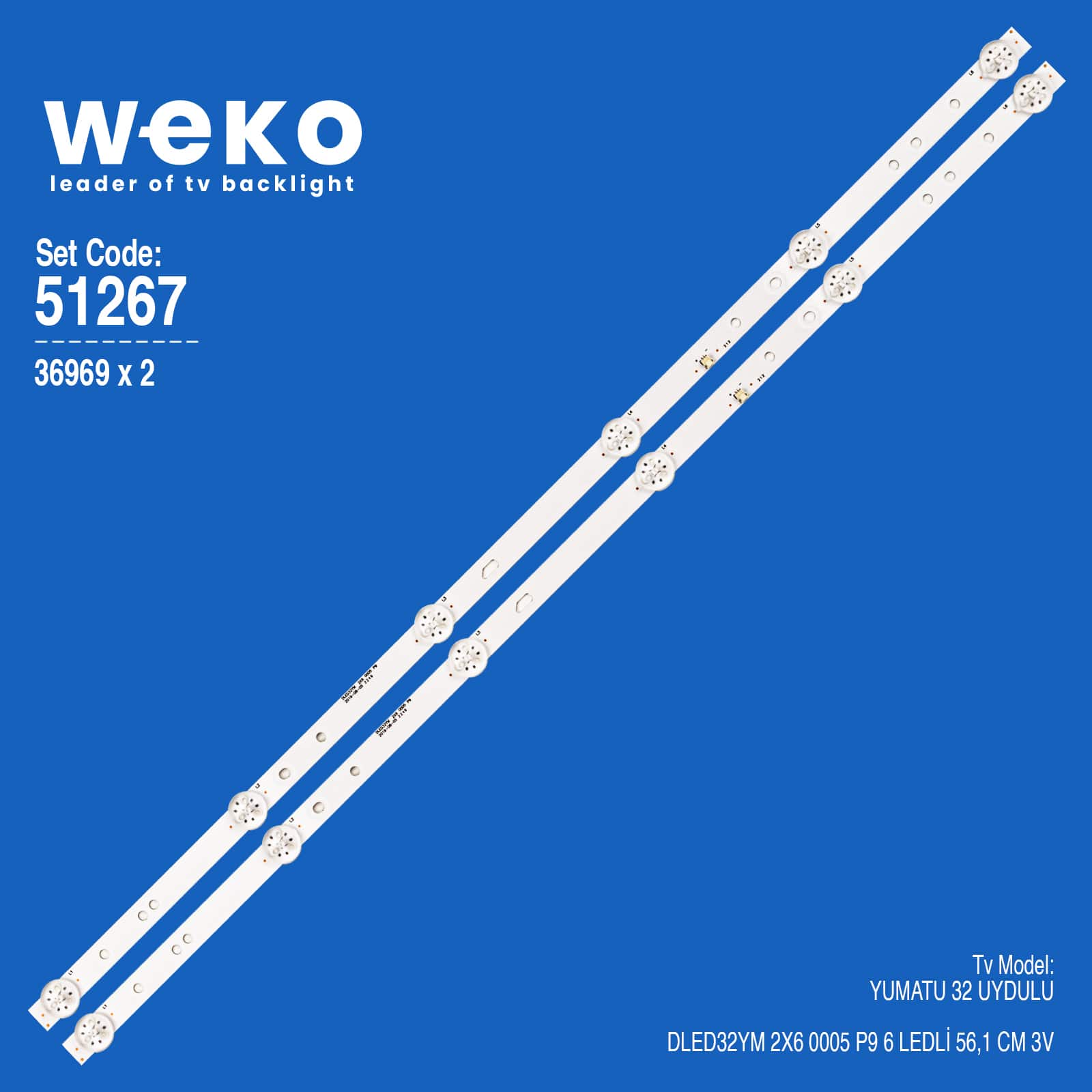 WKSET-6267 36969X2 DLED32YM 2X6 0005 P9  2 ADET LED BAR (3V6LED56,1CM)