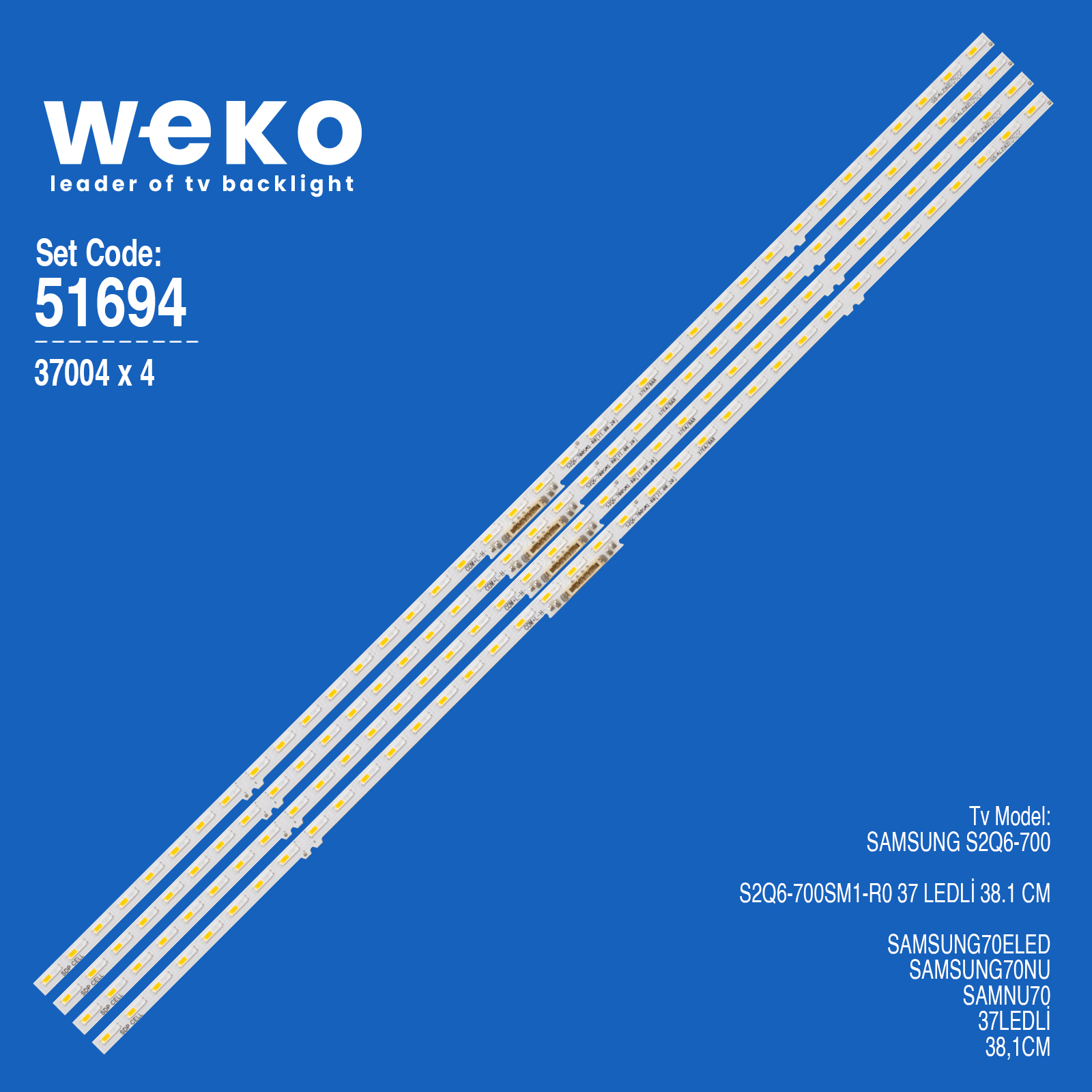 WKSET-6694 37004X4 S2Q6-700SM1-R0 4 ADET LED BAR TWO COLOR (İKİ RENK) (37LED)