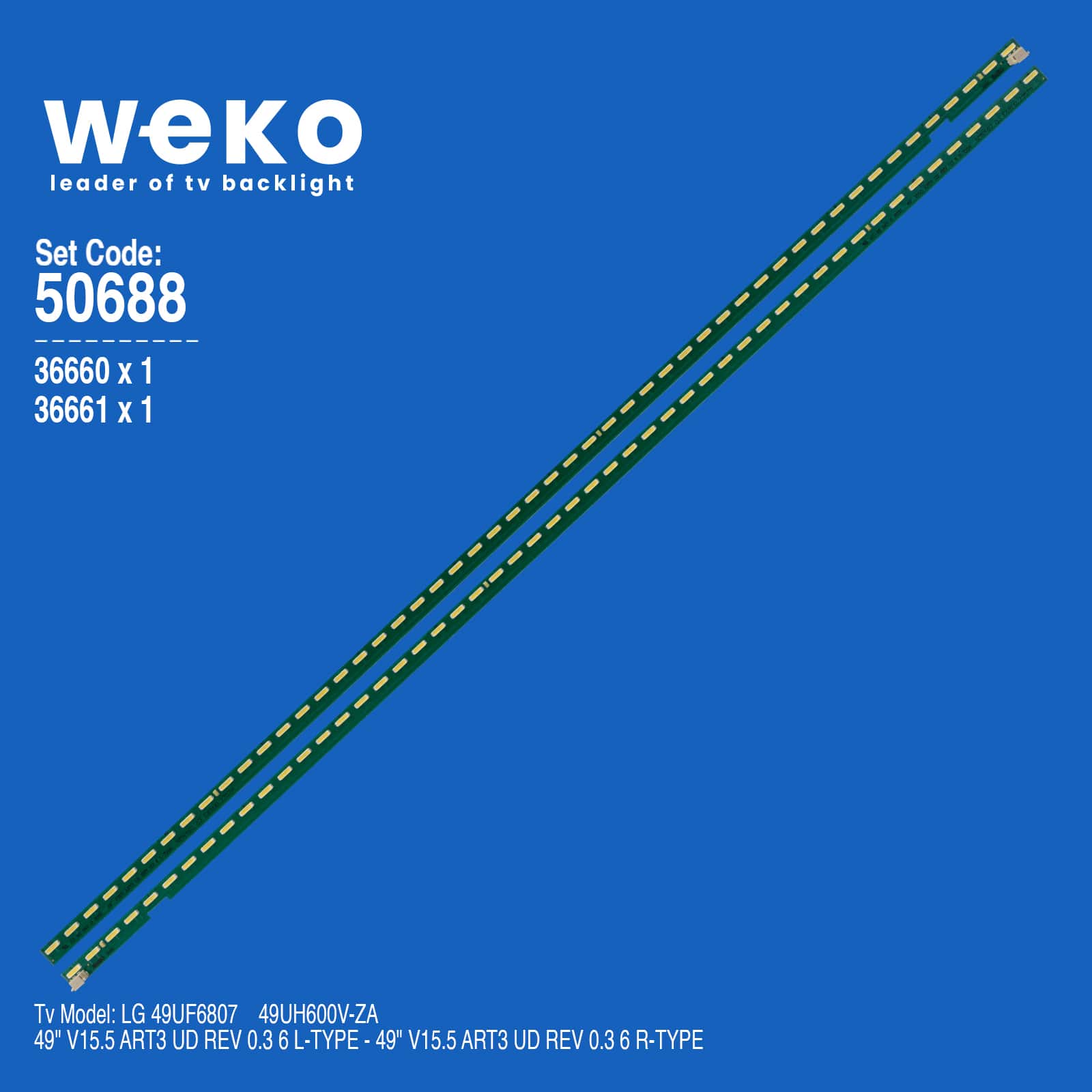 WKSET-5688 36660X1 36661X1 49" V15.5 ART3 UD REV 0.3 6 2 ADET LED BAR (51LED)