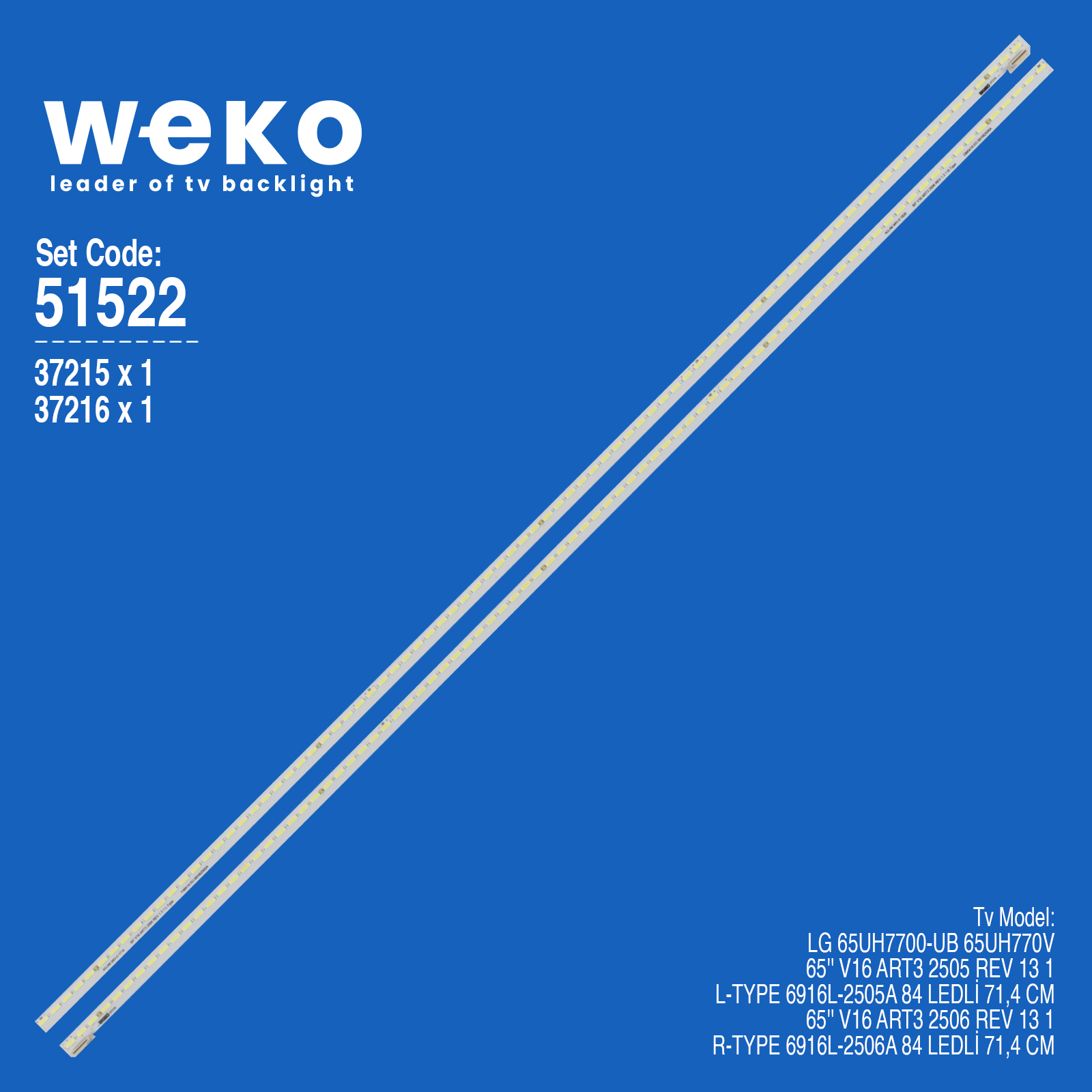 WKSET-6522 37215X1 37216X1 65'' V16 ART3 2505/6 REV 13 1 L/R-TYPE  2 ADET LED BAR (84LED)